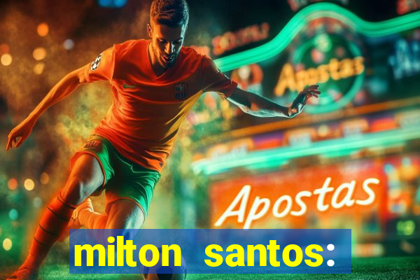 milton santos: biografia resumo